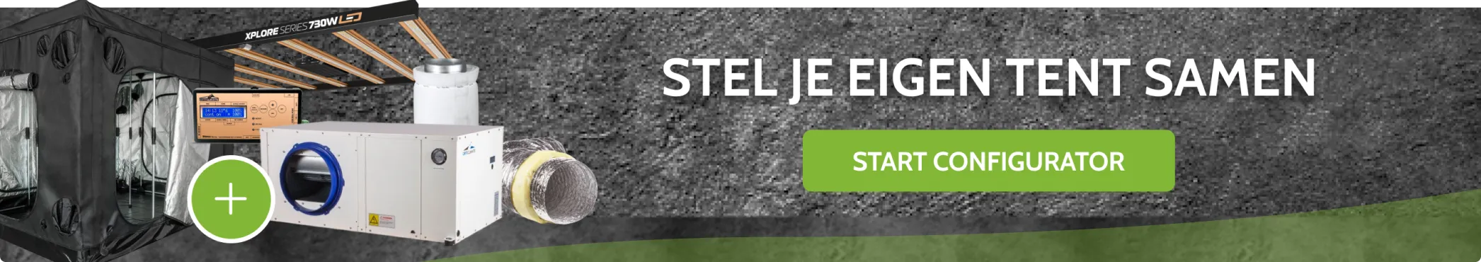 Stel je eigen tent samen – start de kweektentconfigurator.
